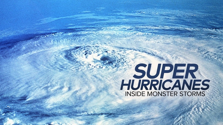 Super Hurricanes: Inside Monster Storms (2017)