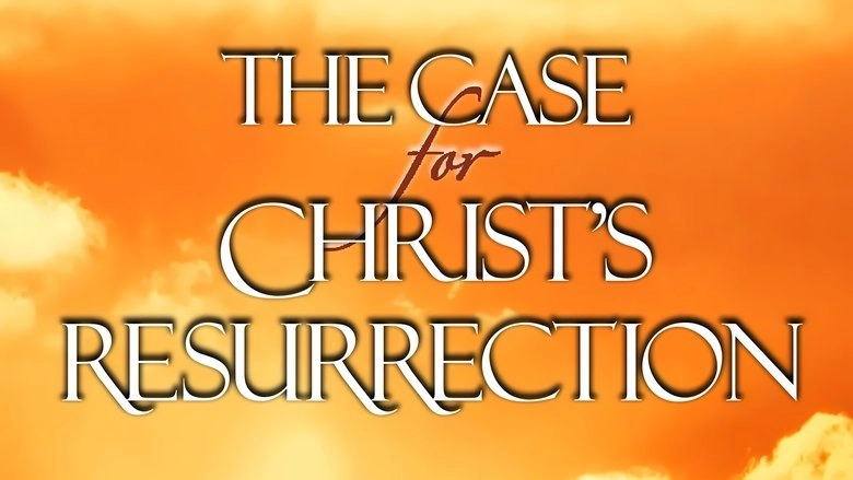 The Case For Christ's Resurrection (2007)