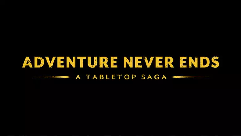 Adventure Never Ends: A Tabletop Saga (2023)