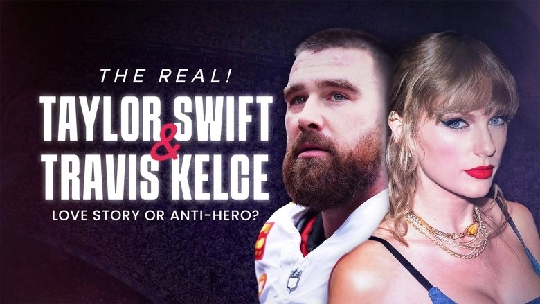 The Real! Taylor Swift And Travis Kelce - Love Story Or Anti-Hero? (2024)
