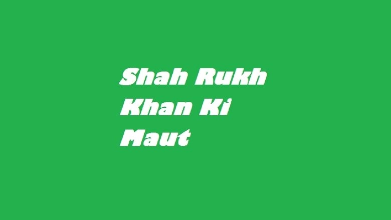Shahrukh Khan Ki Maut (Death Of Shahrukh Khan) (2005)