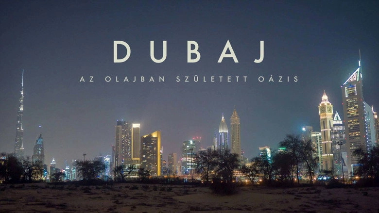 Dubaj, Az Olajban Szuletett Oazis (2017)