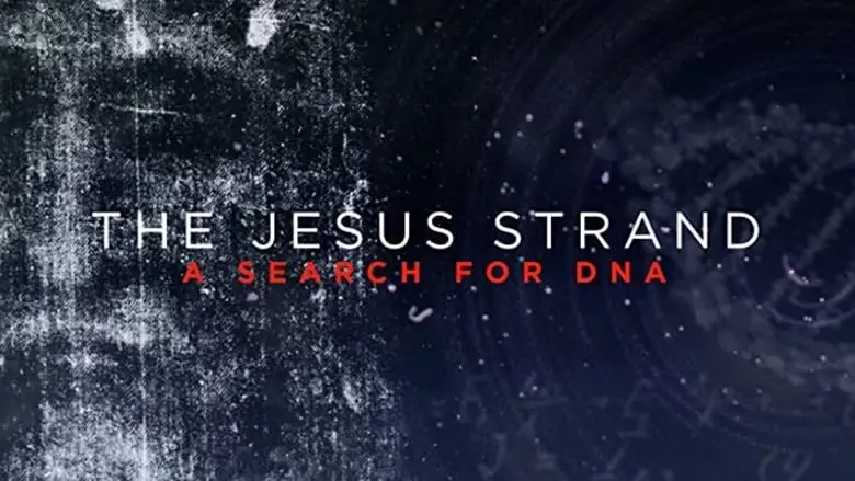 The Jesus Strand: A Search For DNA (2017)