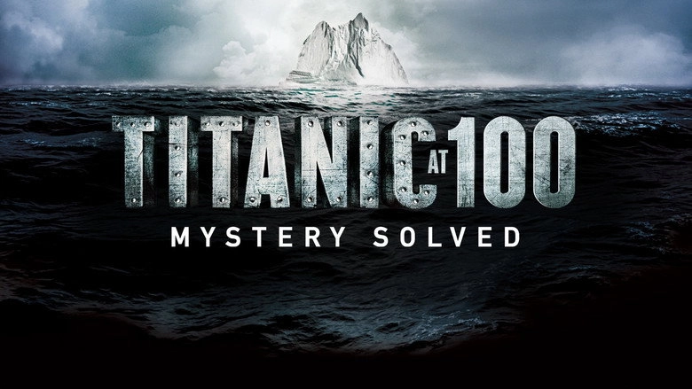 Titanic At 100: Mystery Solved (2012)