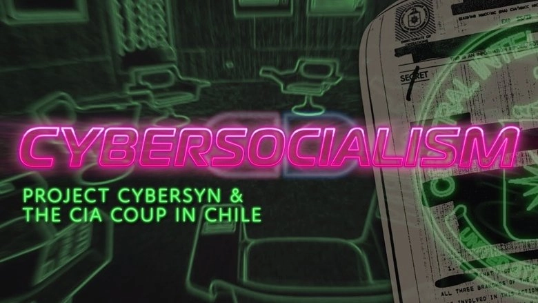 Cybersocialism: Project Cybersyn & The CIA Coup In Chile (2021)