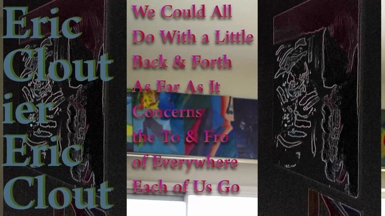 We Could All Do With A Little Back & Forth As Far As It Concerns The To & Fro Of Everywhere Each Of Us Go (2017)