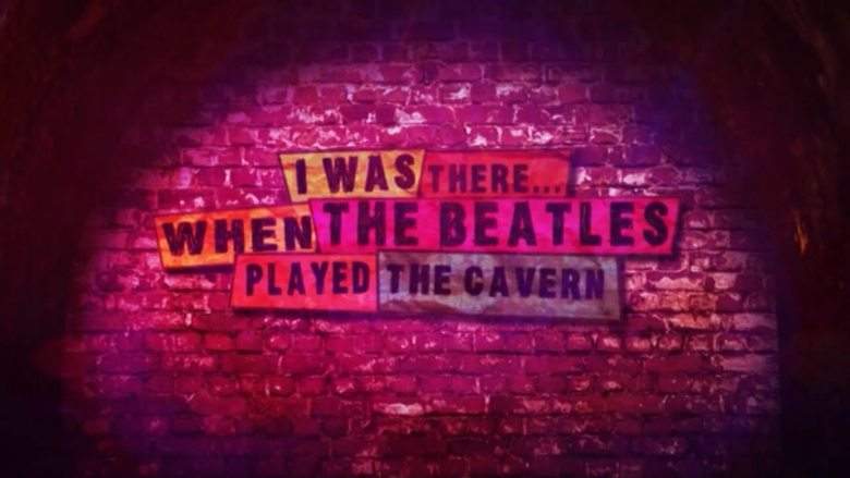 I Was There: When The Beatles Played The Cavern (2011)