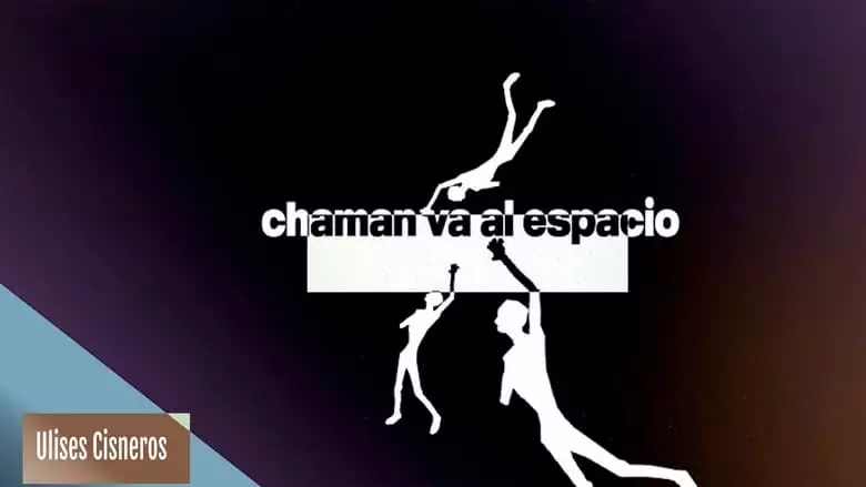 Chaman Va Al Espacio (2023)