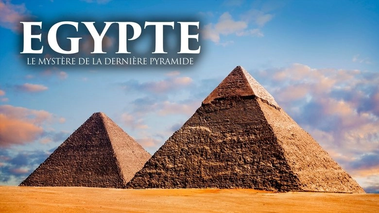 Egypte : Le Mystere De La Derniere Pyramide (2021)