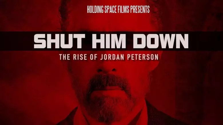 Shut Him Down: The Rise Of Jordan Peterson (2018)