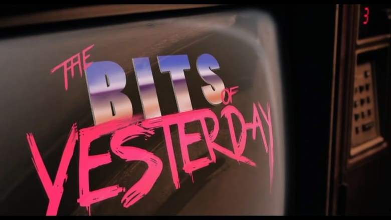 The Bits Of Yesterday (2018)