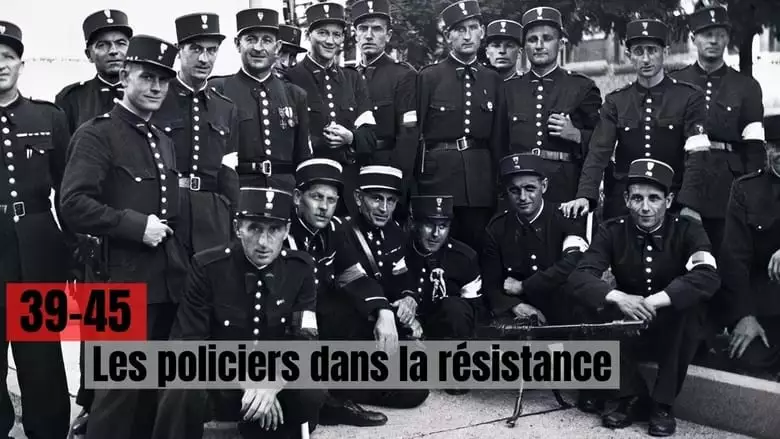 39-45 : Les Policiers Dans La Resistance (2019)