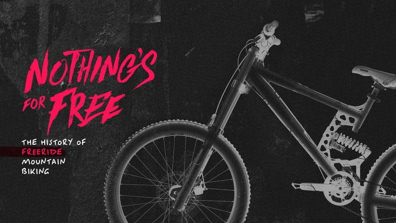 Nothing's For Free: The History Of Freeride Mountain Biking (2023)