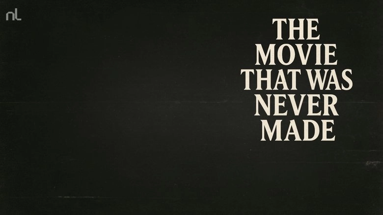 The Movie That Was Never Made (2025)