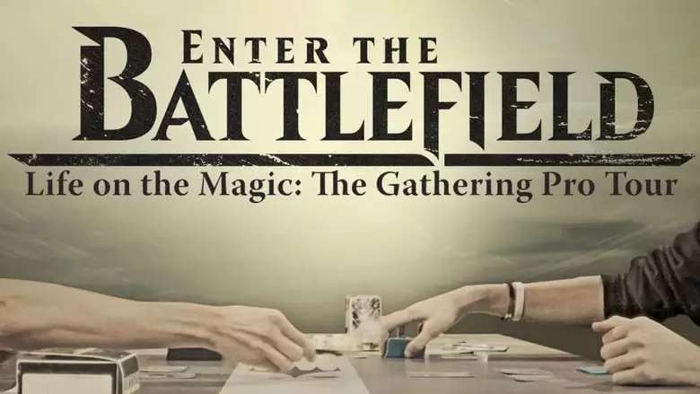 Enter The Battlefield: Life On The Magic - The Gathering Pro Tour (2016)