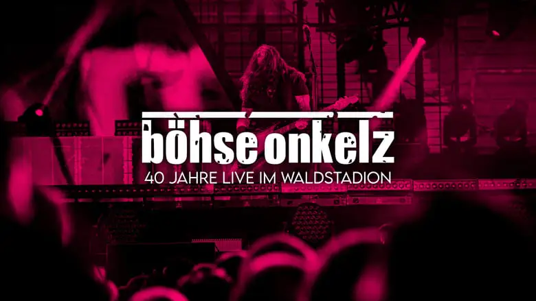 Bohse Onkelz: 40 Jahre Onkelz - Live Im Waldstadion (2024)