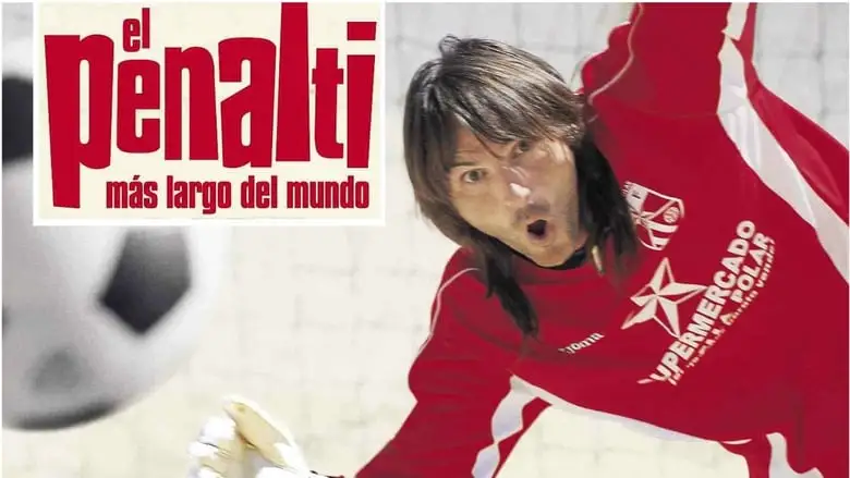 El Penalti Mas Largo Del Mundo (2005)