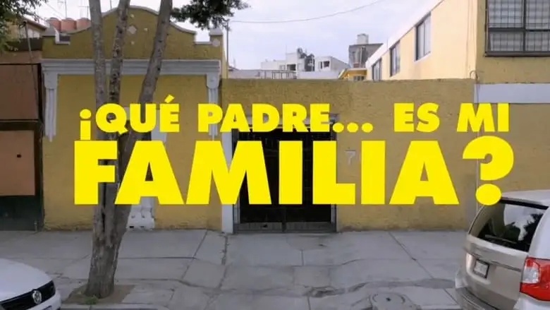 ¡Que Padre... Es Mi Familia? (2022)