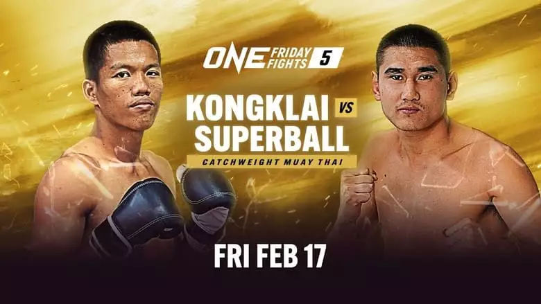 ONE Friday Fights 5: Kongklai Vs. Superball (2023)