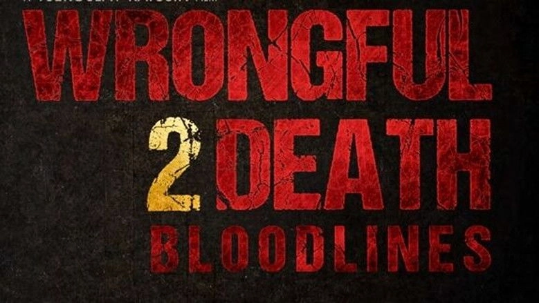 Wrongful Death 2: Bloodlines (2025)
