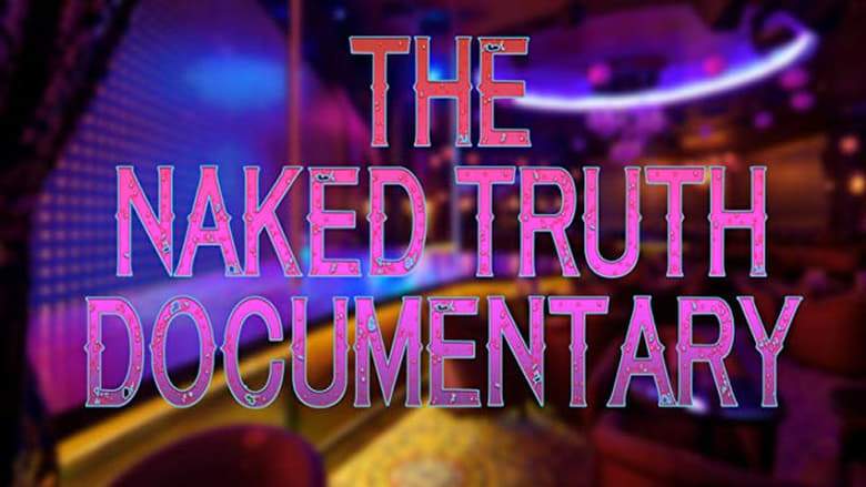 The Naked Truth Documentary (2018)