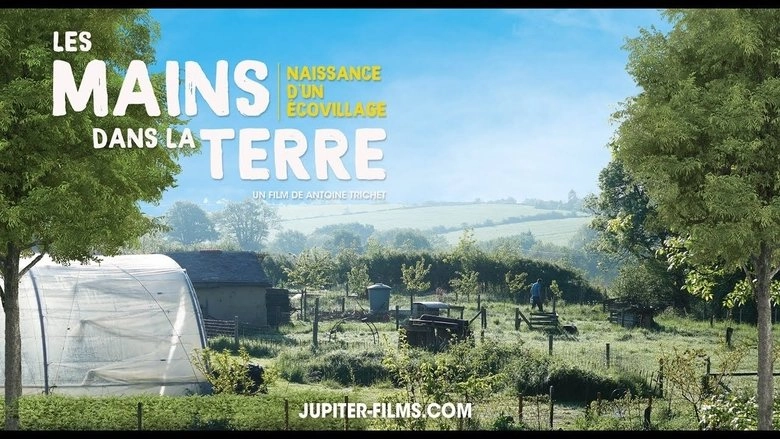 Les Mains Dans La Terre: Naissance D'un Ecovillage (2021)