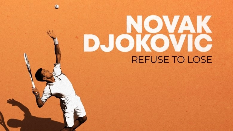 Novak Djokovic: Refuse To Lose (2022)