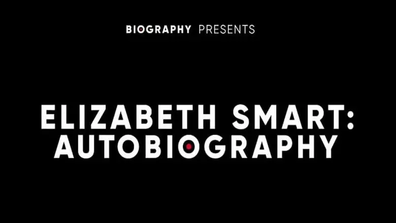 Elizabeth Smart: Autobiography (2017)