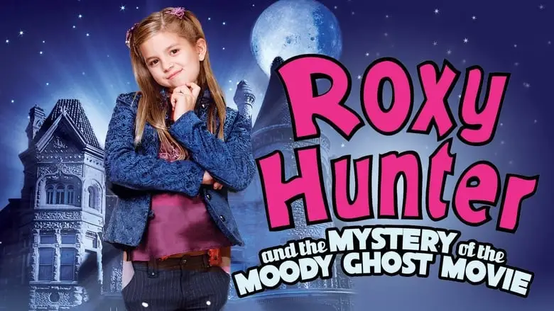 Roxy Hunter And The Mystery Of The Moody Ghost (2007)