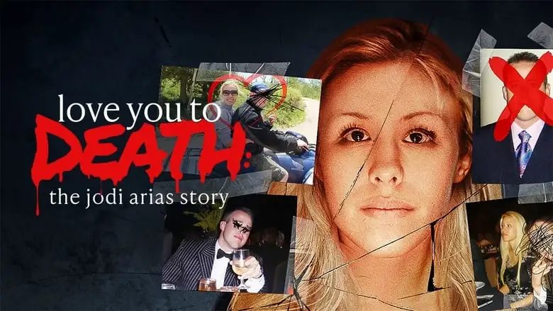Love You To Death: The Jodi Arias Story (2023)