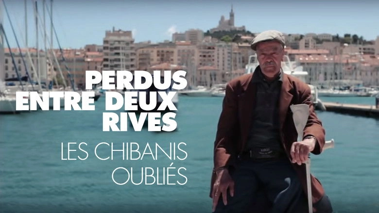 Perdus Entre Deux Rives, Les Chibanis Oublies (2014)