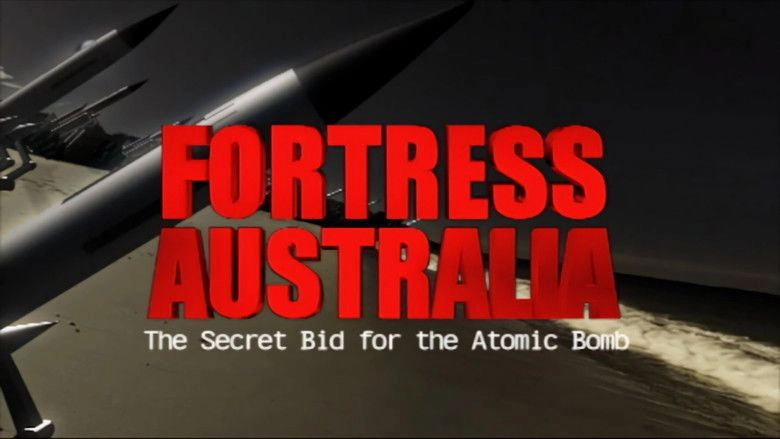 Fortress Australia: The Secret Bid For The Atomic Bomb (2001)