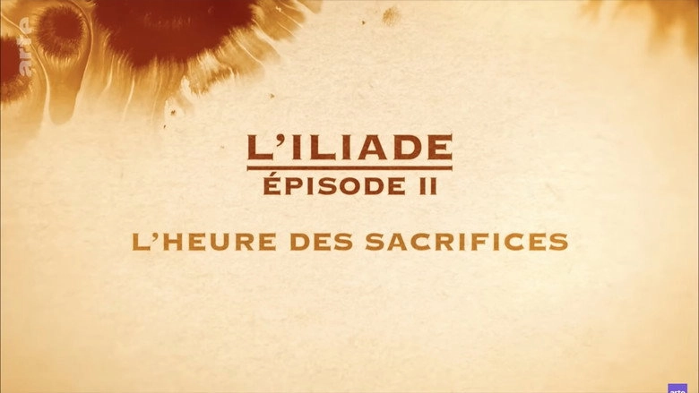 L'heure Des Sacrifices - L'Iliade Episode 2 - Les Grands Mythes (2018)