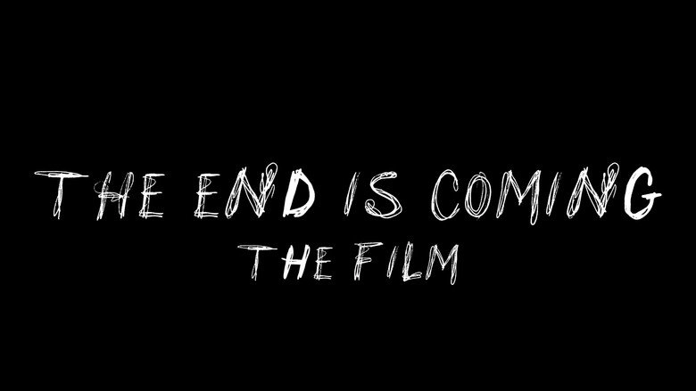 THE END IS COMING: THE FILM (2026)
