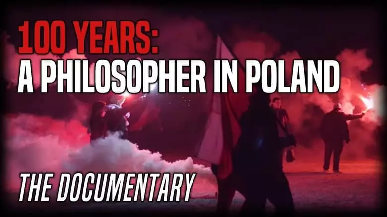 The 100 Year March: A Philosopher In Poland (2018)