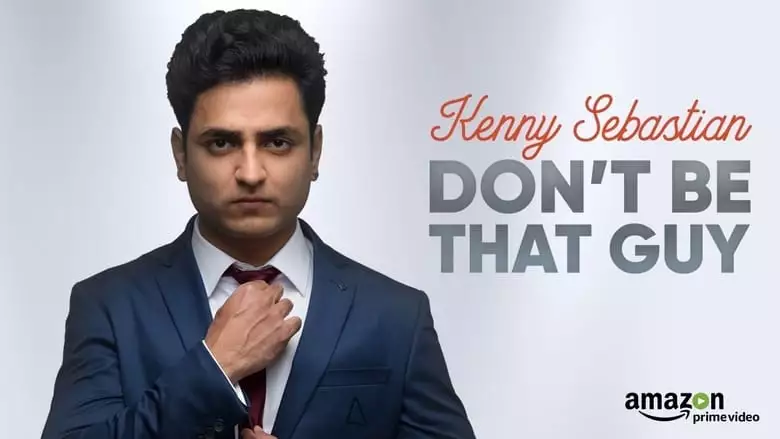 Kenny Sebastian: Don't Be That Guy (2017)