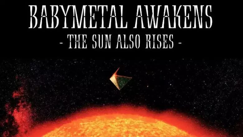 BABYMETAL - Awakens - The Sun Also Rises (2019)