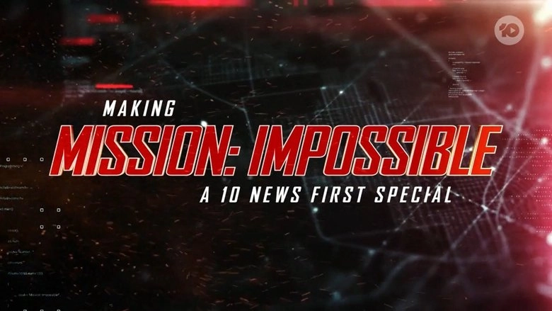 Making Mission: Impossible - A 10 News First Special (2025)