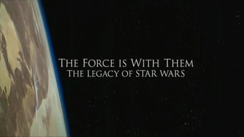 The Force Is With Them: The Legacy Of 'Star Wars' (2004)