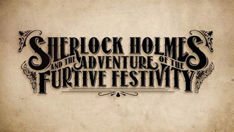 Sherlock Holmes And The Adventure Of The Furtive Festivity (2019)