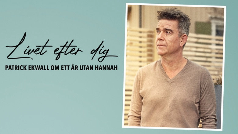 Livet Efter Dig - Patrick Ekwall Om Ett Ar Utan Hannah (2022)