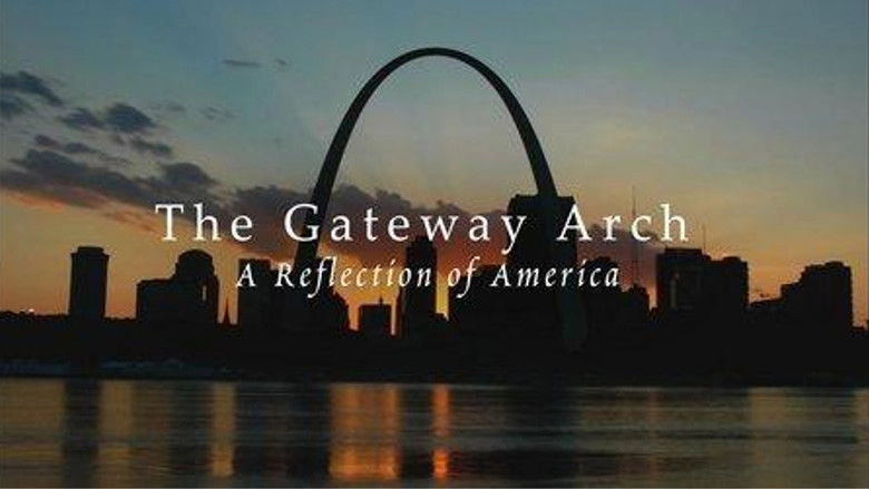 The Gateway Arch: A Reflection Of America (2006)