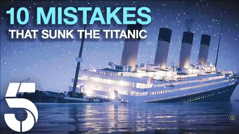10 Mistakes That Sank The Titanic (2019)