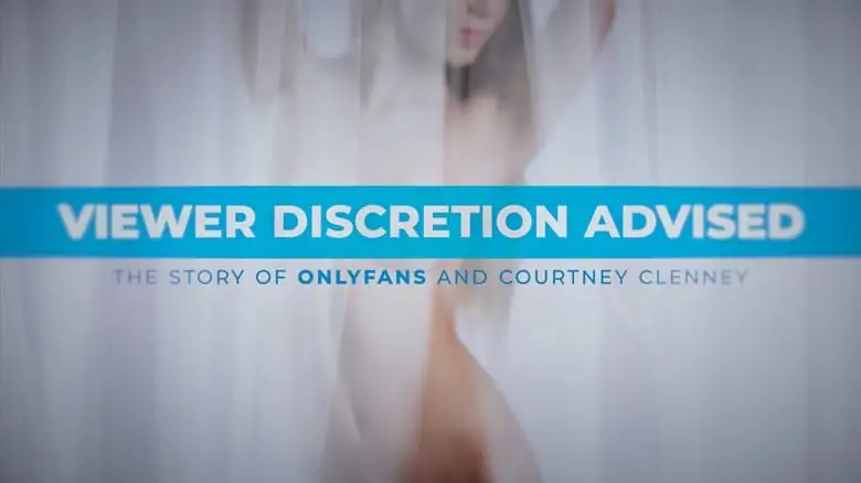 Viewer Discretion Advised: The Story Of OnlyFans And Courtney Clenney (2024)