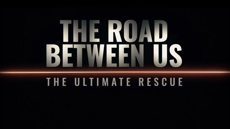 The Road Between Us: The Ultimate Rescue (2025)