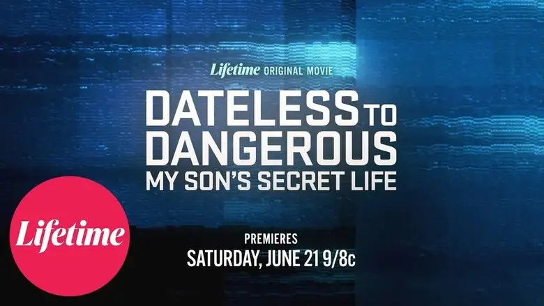 Dateless To Dangerous: My Son's Secret Life (2025)