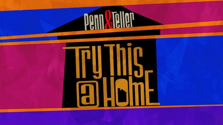Penn & Teller: Try This At Home (2020)