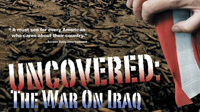 Uncovered: The Whole Truth About The Iraq War (2004)