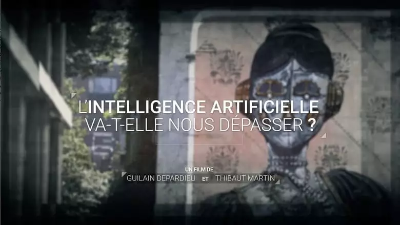 L'intelligence Artificielle Va-t-elle Nous Depasser? (2018)