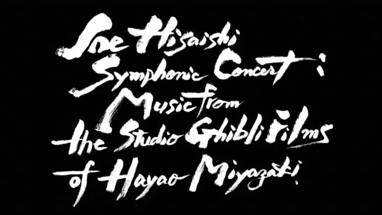 Joe Hisaishi Symphonic Concert: Music From The Studio Ghibli Films Of Hayao Miyazaki (2017)